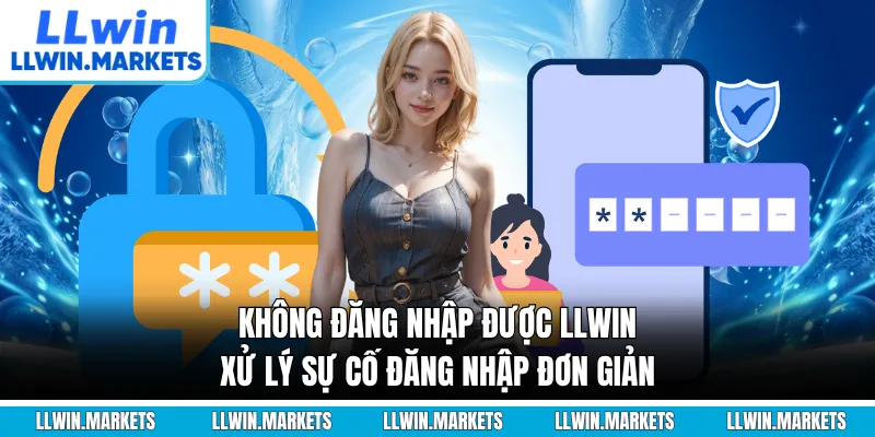 Không Đăng Nhập Được LLWIN - Xử Lý Sự Cố Đăng Nhập Đơn Giản