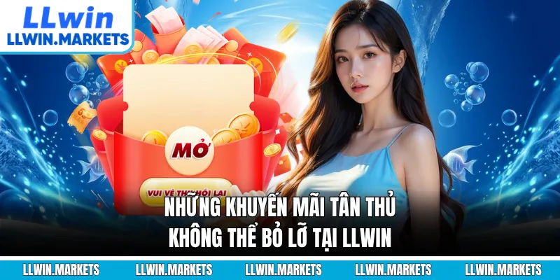 Những khuyến mãi tân thủ không thể bỏ lỡ tại LLWIN